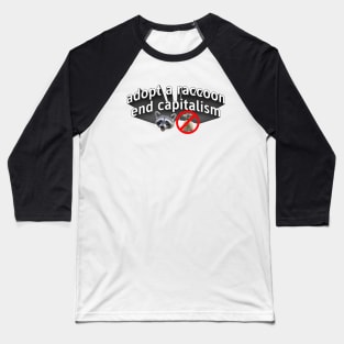Adopt A Raccoon - End Capitalism Baseball T-Shirt
